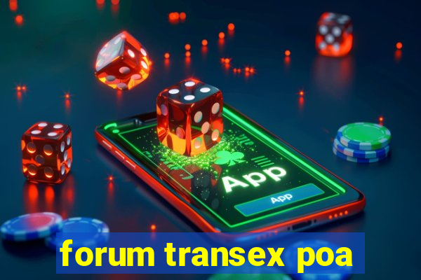 forum transex poa